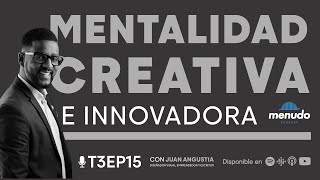 Episodio 15 –  Mentalidad creativa e innovadora - Juan Angustia  [T3] Menudo Podcast APAP