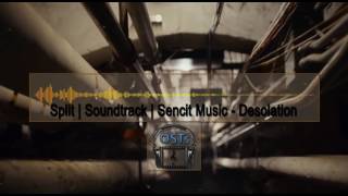 Split | Soundtrack | Sencit Music - Desolation