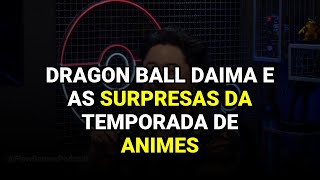 Dragon Ball Daima e as Surpresas da Temporada de Animes