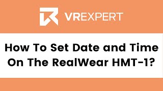 How To Set Date And Time On The RealWear HMT-1? | VR Expert