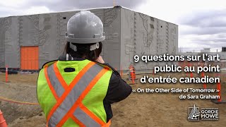 9 questions sur l’art public au point d’entrée canadien