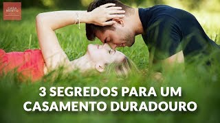 Os 3 Segredos De Um Casamento Duradouro [Como Ter Um Casamento Feliz]