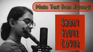 Teri ban jaungi।।Short Cover।।By Flute।।🌹❤️।। #practice 🤟🏻