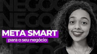 META SMART: O que é e como aplicar no seu negócio 💡