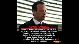 #NewsOnline📰 - #Internacional ▶️ John Pólit el hijo del excontralor Carlos Pólit se declara culpable