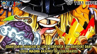 OP 1131 - GILA! AKHIRNYA KEKUATAN DF LEGENDARIS MILIK LOKI DIPERLIHATKAN! LBIH KUAT DRI MAGMA AKAINU