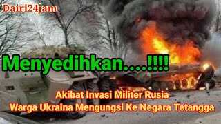 Rusia Melakukan Serangan Ke Ukraina,Warga Memilih Mengungsi Ke Negara Tetangga