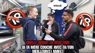 TA RÉACTION SI T'ES PARENTS COUCHE AVEC TON MEILLEURE AMIE ?🔞(Ft.LeLyonnais) -Micro Trottoir