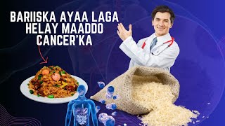 Digniin - Bariiska ayaa laga helay maaddo cancer’ka keenta🤭 (Warning - Rice has been found cancer.?)