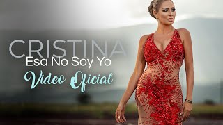 Cristina Eustace - Esa No Soy Yo - Video Oficial