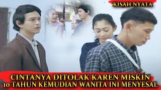 Cintanya Ditolak Karena Miskin, 10 Tahun Kemudian Wanita ini Menyesal!