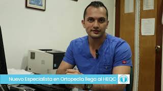 NUEVO ORTOPEDISTA EN EL HEQC