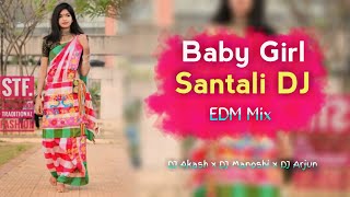 BABY GIRL - Santali DJ Remix | New Santali DJ Video 2024 🎧 DJ Akash x DJ Manoshi x DJ Arjun