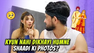 Kyun Nahi Dikhayi Abtk Humne Apni Shadi Ki Photos 😓