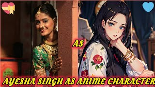 Ayesha Singh As Anime Characters Part 2 💚💙