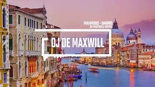 Mahmood - Barrio (DJ De Maxwill Remix) [Dance Pop / Deep House]