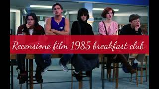 recensione film 1985 breakfast club + voto e montaggio video iniziale