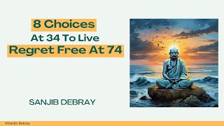 8 Choices at 34 to Live Regret Free at 74 | Stress Management Blueprint