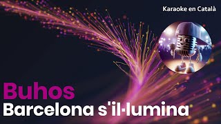 Buhos - Barcelona s'il·lumina (Karaoke en català)