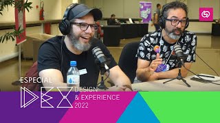 Rodrigo Lemes @DesignTeamBr e Marco Moreira - Podcast Especial DEX Conf 2022