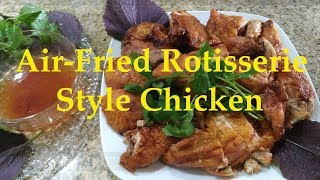 [Cuộc sống ở Mỹ] - Delicious Homemade Air-Fried Rotisserie Style Chicken - [Tập #169]