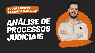 AULA 2.13 - ANÁLISE DE PROCESSOS JUDICIAIS [CURSO PREMIUM LEILÃO DA CAIXA 2.0]