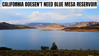 WHY California doesn’t need Blue Mesa Reservoir water?