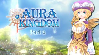 Aura Kingdoms Part2-Sleeptime meets HAMMAR!!! (Discontinued)