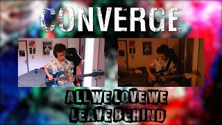 Converge - All We Love We Leave Behind (Guitar + Bass cover)