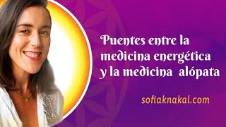 Puentes Entre La Medicina Alópata Y La Medicina Energética