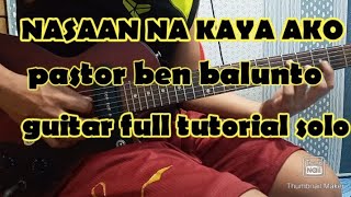 NASAAN NA KAYA AKO PASTOR BEN BALUNTO GUITAR SOLO TUTORIAL