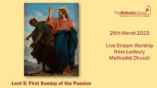 Live Stream Service from Ledbury Methodist Church - 26th March 2023 - Lent 5