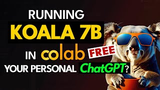 Running Koala for free in Colab. Your own personal ChatGPT? (tutorial)