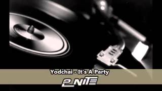 Yodchai - It's A Party 2Nite