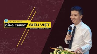 BÀI GIẢNG | ĐẤNG CHRIST SIÊU VIỆT | CÔ-LÔ-SE 1:15-20