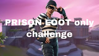 The PRISON LOOT *ONLY* Challenge In Fortnite