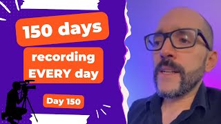 150 days recording EVERY day - Day 150 Diary of a Digital Entrepreneur (traveler)