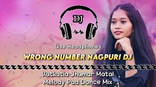 Wrong Number Nagpuri Dj ll Kutkutia Jhumar Melody Pad Dance Mix ll Dencer Remix Zone #jashipurstyle