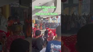 LION DANCE-Selamat Menyambut Hari Raya China-Jln2 D-Batam 10/02/2024