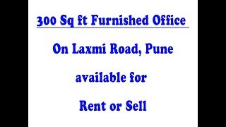 300 sq ft Furnished Office Available for rent or Sell at Laxmi Road Pune