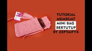 Tutorial Membuat Tas Rajut Mini Bag Bertutup By Zeptaifyx