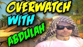 OVERWATCH WITH ABDULAH! - WHAT ARE YOU DOING!!