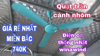 Quạt trần cách nhôm điện cơ thống nhất winawind 740K GIÁ RẺ NHẤT MIỀN BẮC