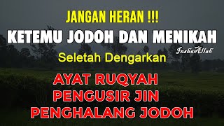 RUQYAH AMPUH !!! inshaAllah KETEMU JODOH DAN MENIKAH, SETELAH DENGARKAN AYAT RUQYAH JODOH