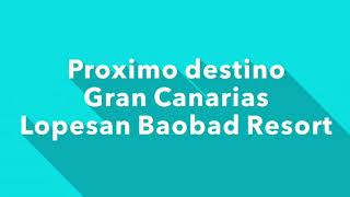 Proximo destino.... Lopesan Baobab Resort