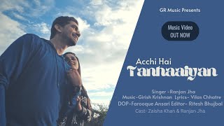 Acchi Hai Tanhaaiyan - Ranjan Jha (Official Music Video)  Feat. Zaisha Khan  @GRMusicOnline