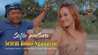 ( KARAOKE )SELEM BODO NGANGENI -  Sofia Pantura