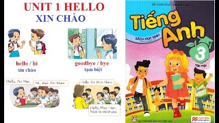 [TIẾNG ANH LỚP 3] Unit 1: Hello | Xin chào | Sách mềm NXB Giáo dục VN Năm học 2021-2022