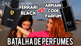 FERRARI BLACK vs ARMANI CODE PARFUM - QUAL O FAVORITO DA GALERA? BATALHA DE PERFUMES