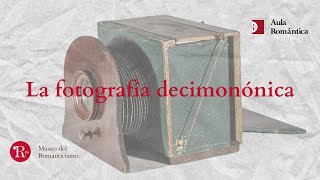 La fotografía decimonónica